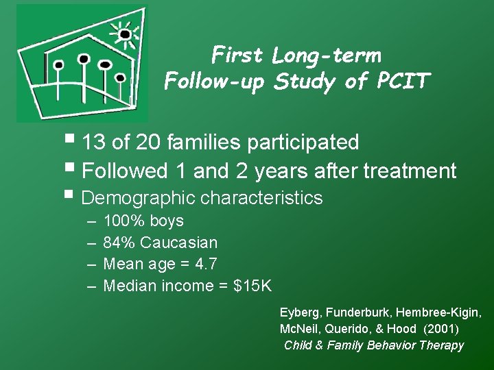 First Long-term Follow-up Study of PCIT § 13 of 20 families participated § Followed