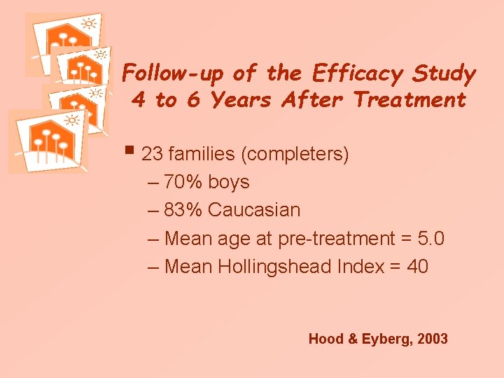 Follow-up of the Efficacy Study 4 to 6 Years After Treatment § 23 families