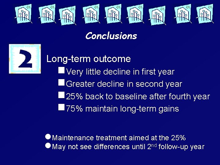 Conclusions Long-term outcome g. Very little decline in first year g. Greater decline in