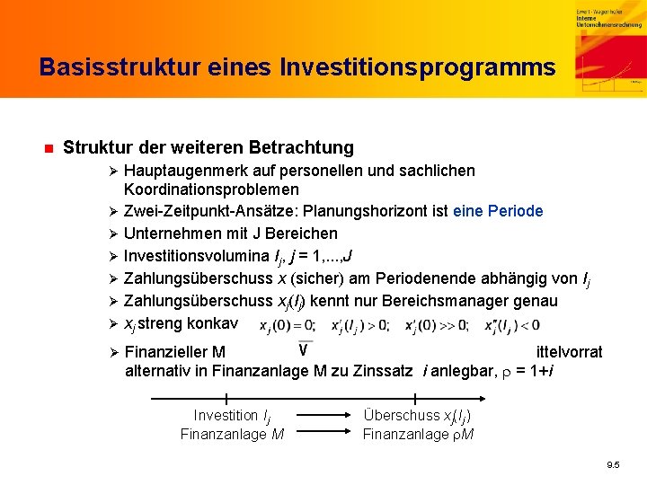 Basisstruktur eines Investitionsprogramms n Struktur der weiteren Betrachtung Ø Ø Ø Ø Hauptaugenmerk auf
