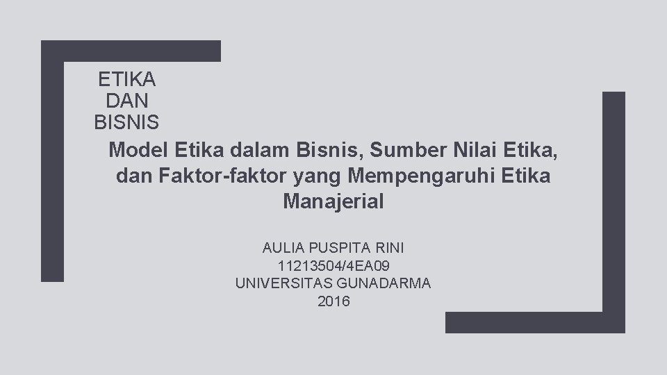 ETIKA DAN BISNIS Model Etika dalam Bisnis, Sumber Nilai Etika, dan Faktor-faktor yang Mempengaruhi