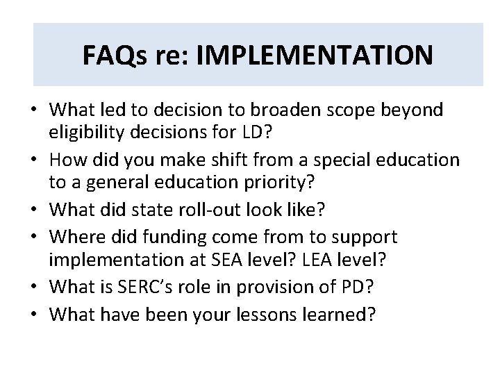FAQs STATEWIDE IMPLEMENTATION FAQs re: IMPLEMENTATION • What led to decision to broaden scope