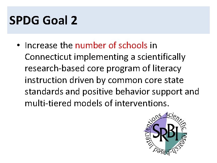 SPDGGoal 22 • Increase the number of schools in Connecticut implementing a scientifically research-based