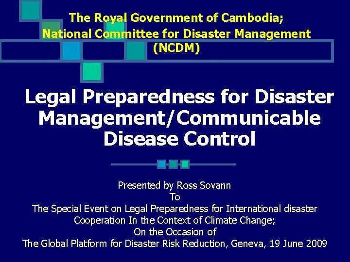 The Royal Government of Cambodia; National Committee for Disaster Management (NCDM) Legal Preparedness for