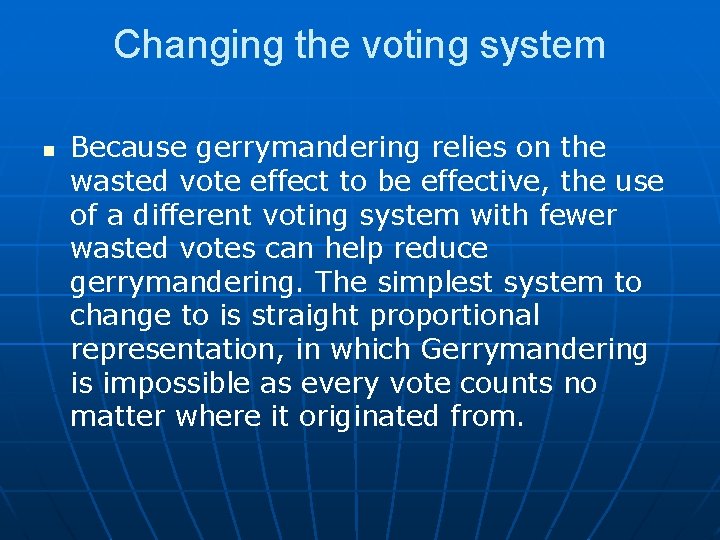 Changing the voting system n Because gerrymandering relies on the wasted vote effect to Changing the voting system n Because gerrymandering relies on the wasted vote effect to