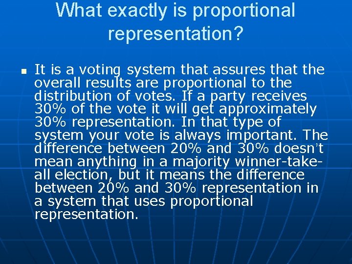 What exactly is proportional representation? n It is a voting system that assures that What exactly is proportional representation? n It is a voting system that assures that