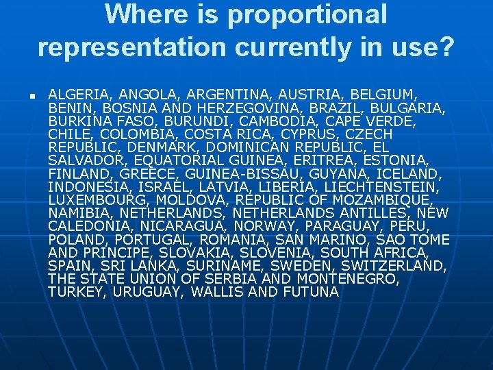 Where is proportional representation currently in use? n ALGERIA, ANGOLA, ARGENTINA, AUSTRIA, BELGIUM, BENIN, Where is proportional representation currently in use? n ALGERIA, ANGOLA, ARGENTINA, AUSTRIA, BELGIUM, BENIN,