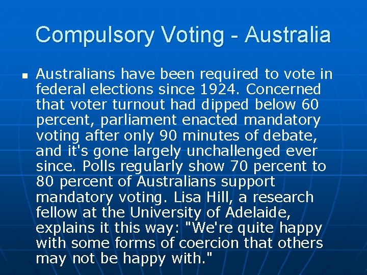 Compulsory Voting - Australia n Australians have been required to vote in federal elections Compulsory Voting - Australia n Australians have been required to vote in federal elections