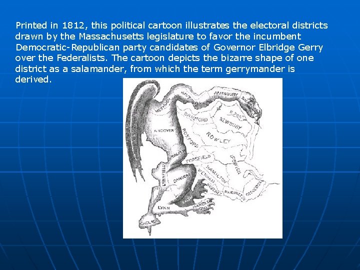 Printed in 1812, this political cartoon illustrates the electoral districts drawn by the Massachusetts Printed in 1812, this political cartoon illustrates the electoral districts drawn by the Massachusetts