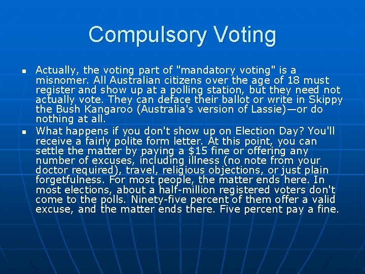 Compulsory Voting n n Actually, the voting part of "mandatory voting" is a misnomer. Compulsory Voting n n Actually, the voting part of "mandatory voting" is a misnomer.