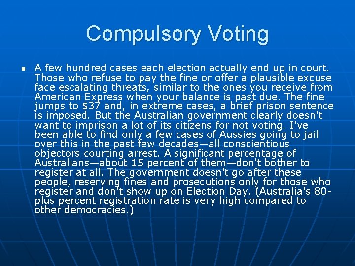 Compulsory Voting n A few hundred cases each election actually end up in court. Compulsory Voting n A few hundred cases each election actually end up in court.