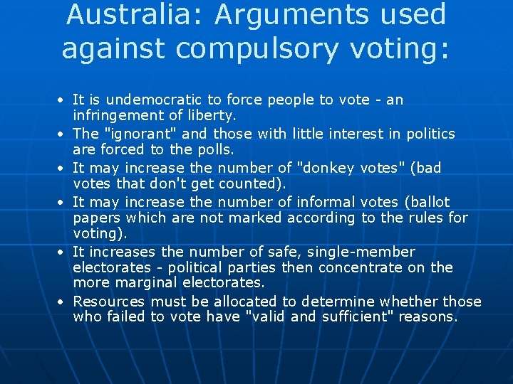 Australia: Arguments used against compulsory voting: • It is undemocratic to force people to Australia: Arguments used against compulsory voting: • It is undemocratic to force people to