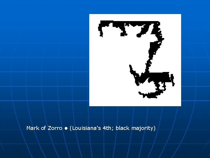 Mark of Zorro • (Louisiana's 4 th; black majority) Mark of Zorro • (Louisiana's 4 th; black majority)