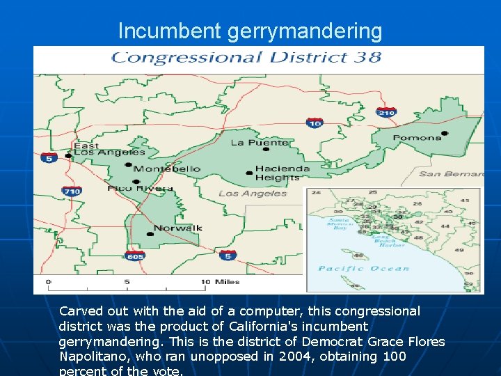 Incumbent gerrymandering Carved out with the aid of a computer, this congressional district was Incumbent gerrymandering Carved out with the aid of a computer, this congressional district was