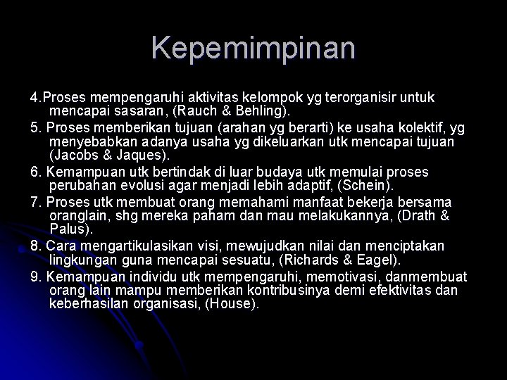 Kepemimpinan 4. Proses mempengaruhi aktivitas kelompok yg terorganisir untuk mencapai sasaran, (Rauch & Behling).