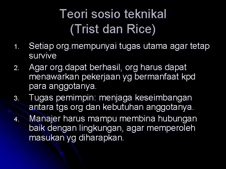 Teori sosio teknikal (Trist dan Rice) 1. 2. 3. 4. Setiap org. mempunyai tugas