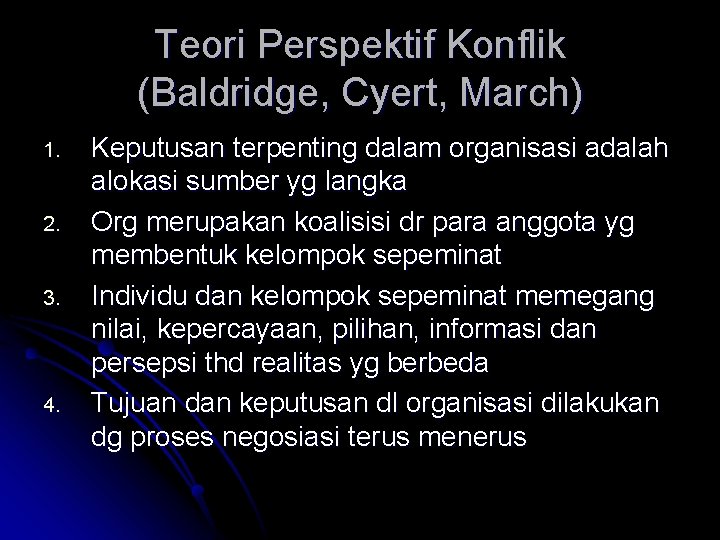 Teori Perspektif Konflik (Baldridge, Cyert, March) 1. 2. 3. 4. Keputusan terpenting dalam organisasi