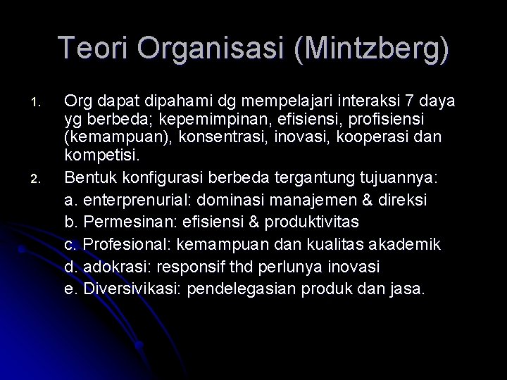 Teori Organisasi (Mintzberg) 1. 2. Org dapat dipahami dg mempelajari interaksi 7 daya yg