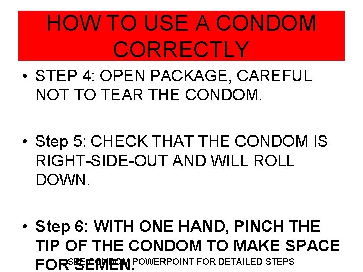 HOW TO USE A CONDOM CORRECTLY • STEP 4: OPEN PACKAGE, CAREFUL NOT TO