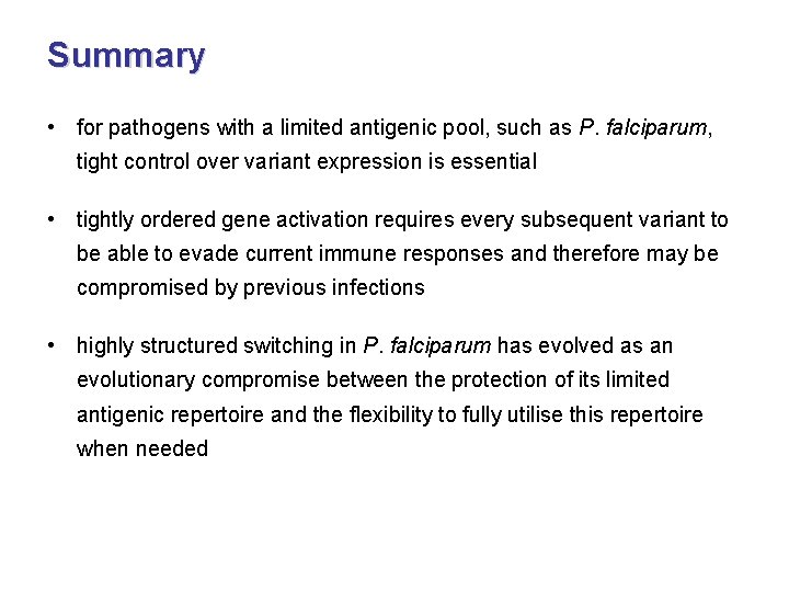 Summary • for pathogens with a limited antigenic pool, such as P. falciparum, tight