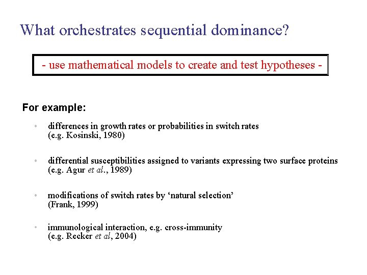 What orchestrates sequential dominance? - use mathematical models to create and test hypotheses For
