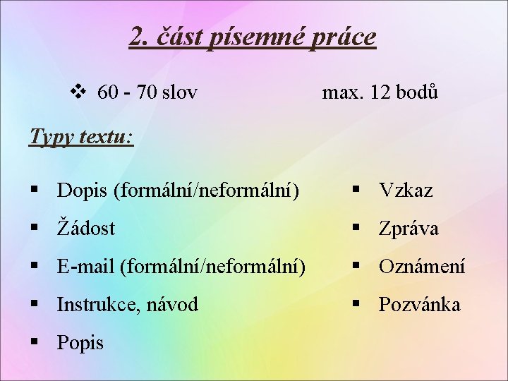 2. část písemné práce v 60 - 70 slov max. 12 bodů Typy textu: