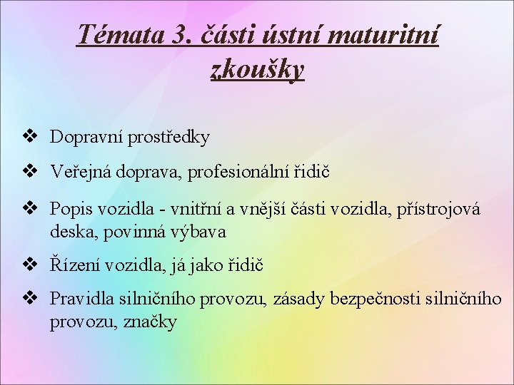 Témata 3. části ústní maturitní zkoušky v Dopravní prostředky v Veřejná doprava, profesionální řidič