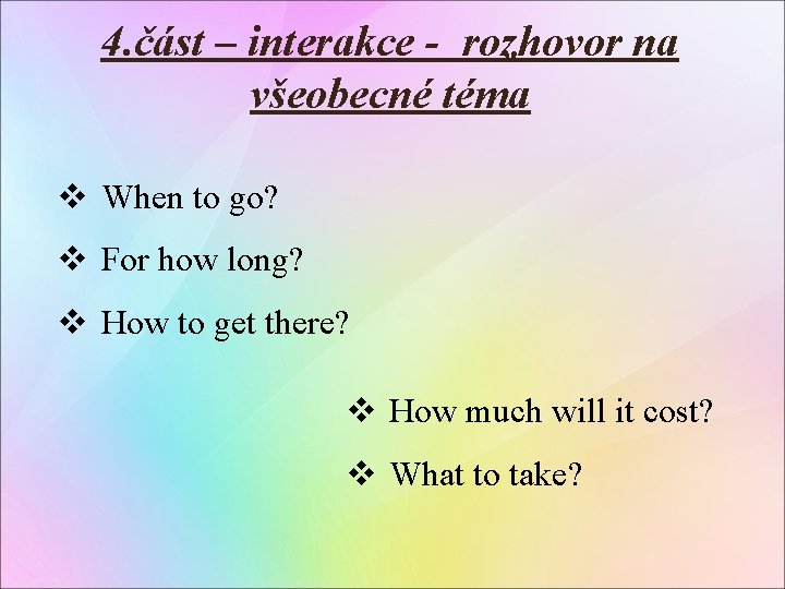 4. část – interakce - rozhovor na všeobecné téma v When to go? v