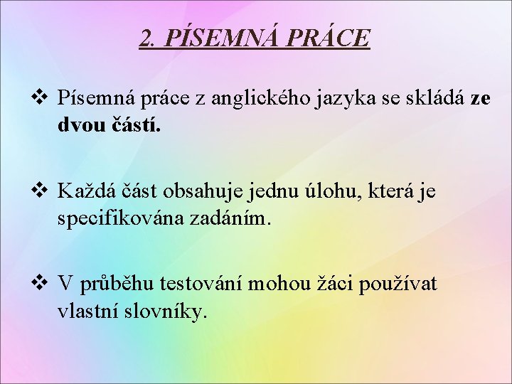 2. PÍSEMNÁ PRÁCE v Písemná práce z anglického jazyka se skládá ze dvou částí.