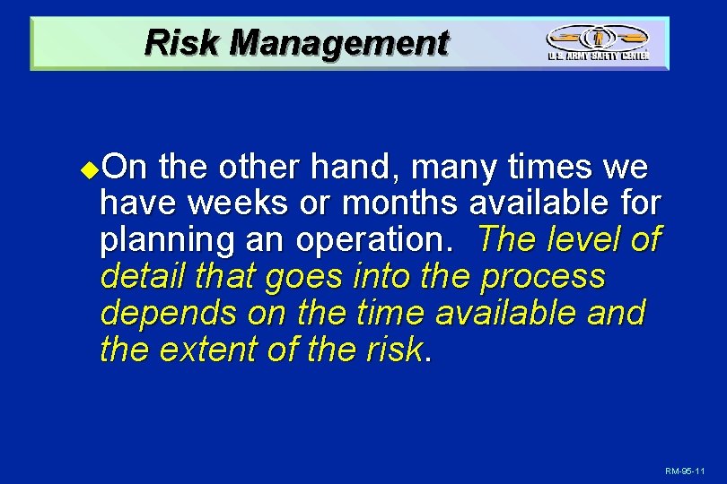 Risk Management On the other hand, many times we have weeks or months available