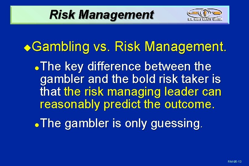 Risk Management Gambling vs. Risk Management. u l l The key difference between the