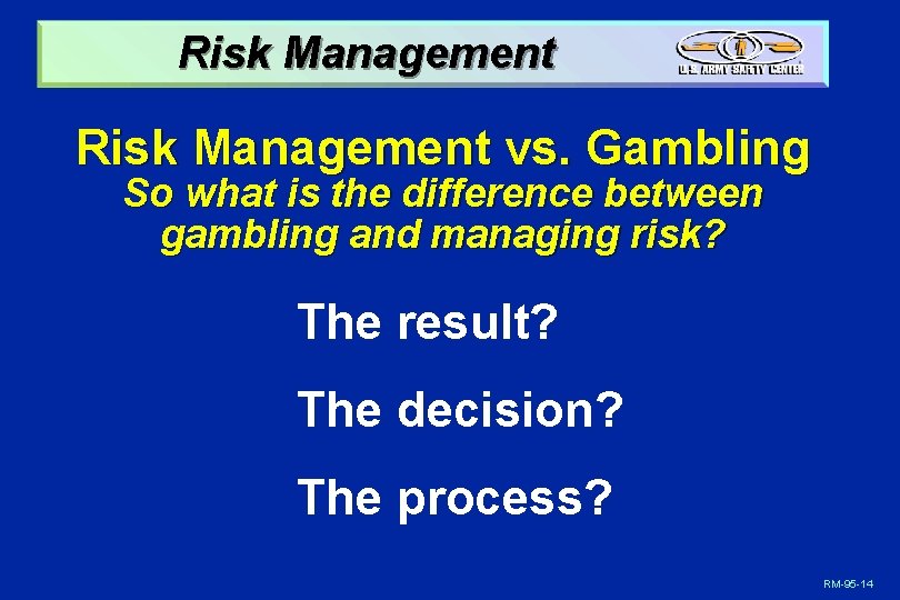 Risk Management vs. Gambling So what is the difference between gambling and managing risk?