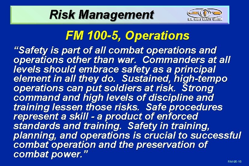 Risk Management FM 100 -5, Operations “Safety is part of all combat operations and