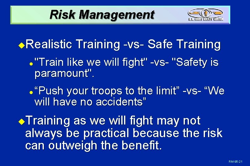 Risk Management Realistic Training -vs- Safe Training u l l "Train like we will