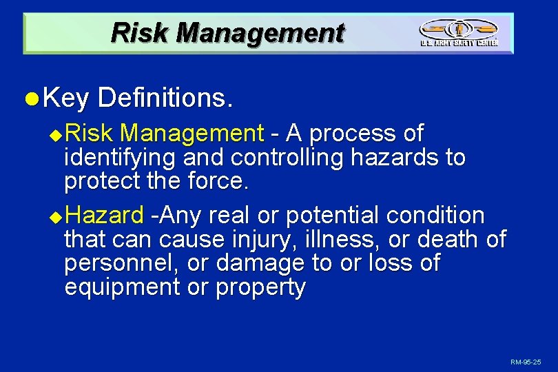 Risk Management l Key Definitions. Risk Management - A process of identifying and controlling
