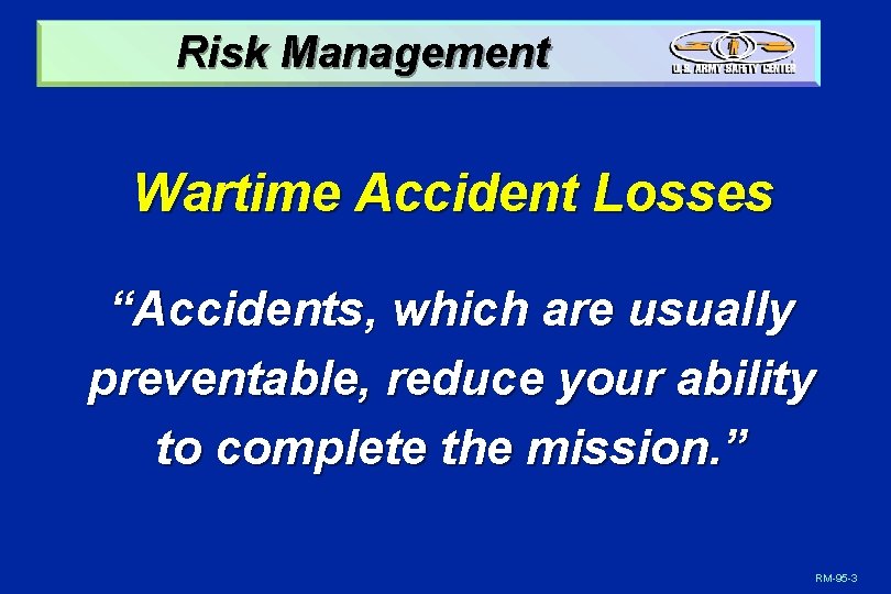 Risk Management Wartime Accident Losses “Accidents, which are usually preventable, reduce your ability to