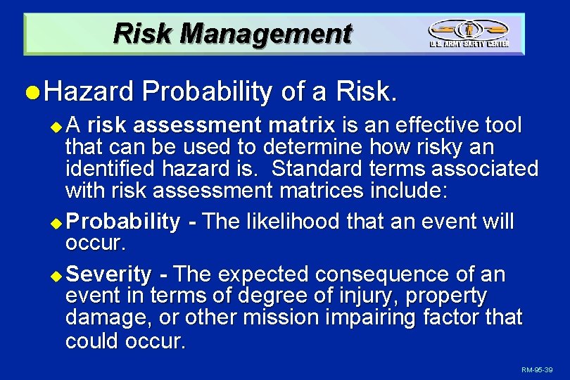 Risk Management l Hazard Probability of a Risk. u A risk assessment matrix is