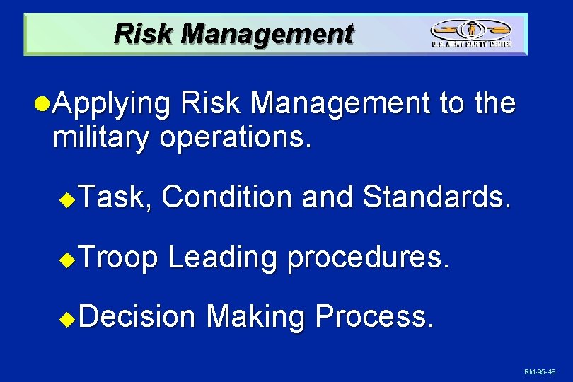 Risk Management l. Applying Risk Management to the military operations. Task, Condition and Standards.