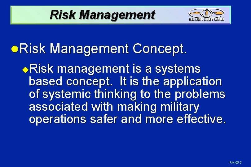 Risk Management l. Risk Management Concept. Risk management is a systems based concept. It