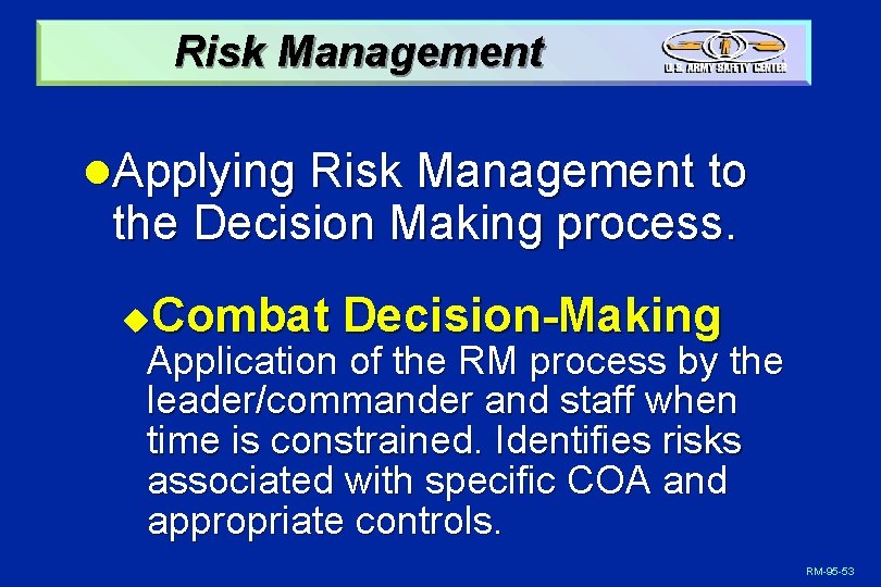 Risk Management l. Applying Risk Management to the Decision Making process. Combat Decision-Making u