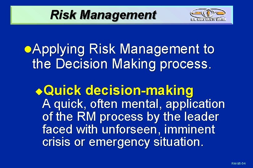 Risk Management l. Applying Risk Management to the Decision Making process. Quick decision-making u