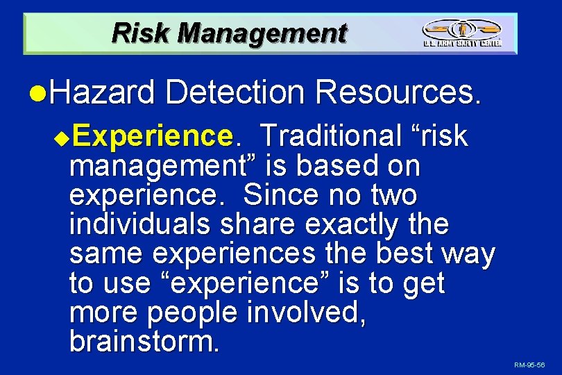 Risk Management l. Hazard Detection Resources. Experience. Traditional “risk management” is based on experience.