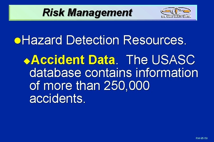 Risk Management l. Hazard Detection Resources. Accident Data. The USASC database contains information of
