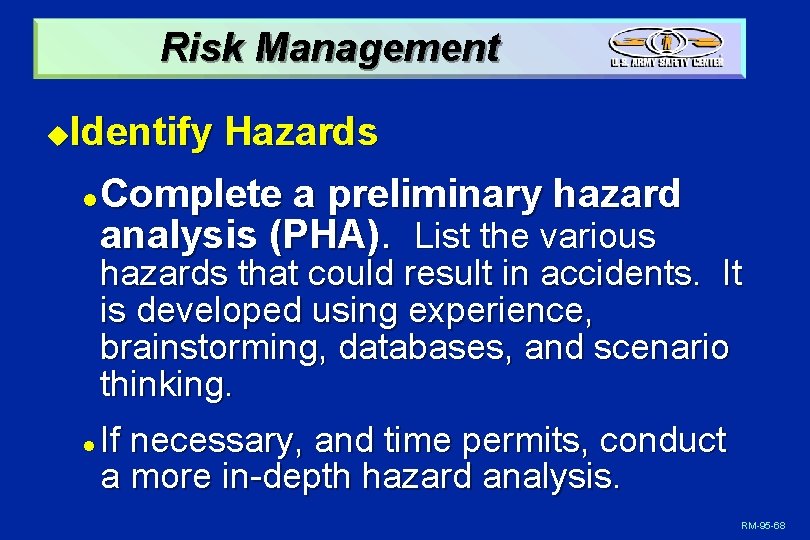 Risk Management Identify Hazards u l Complete a preliminary hazard analysis (PHA). List the