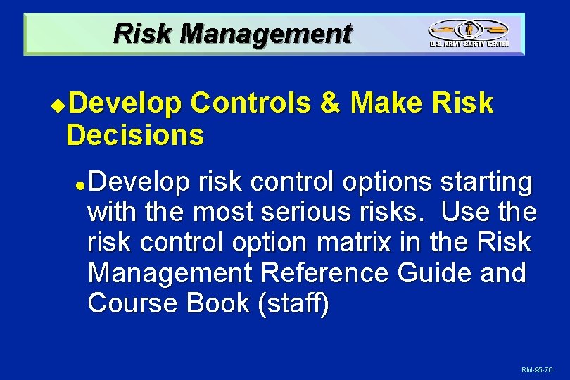 Risk Management Develop Controls & Make Risk Decisions u l Develop risk control options
