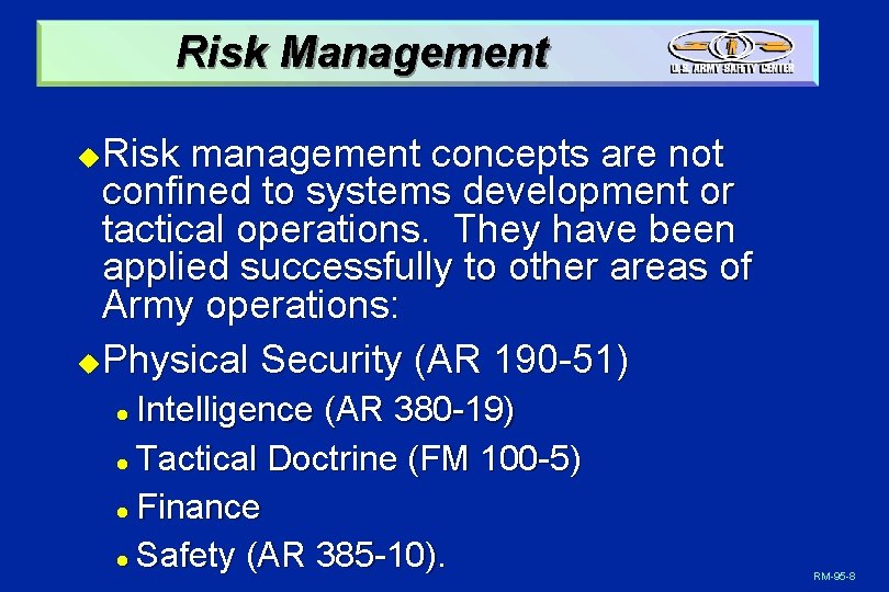 Risk Management Risk management concepts are not confined to systems development or tactical operations.