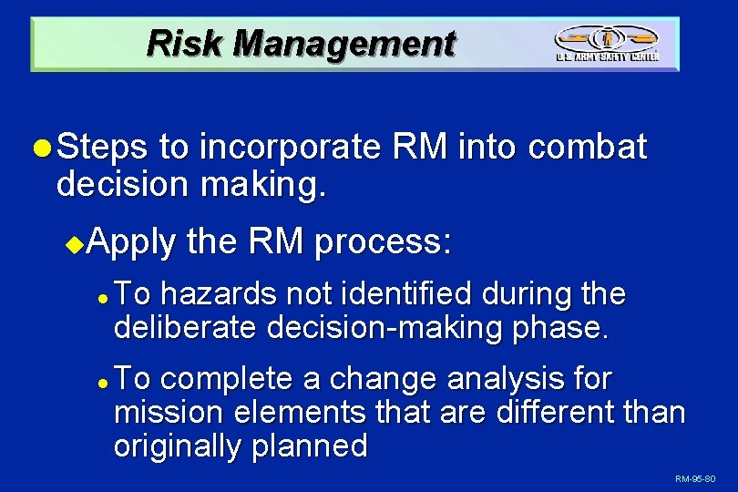 Risk Management l Steps to incorporate RM into combat decision making. Apply the RM