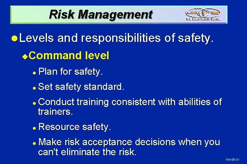 Risk Management l Levels and responsibilities of safety. Command level u l Plan for