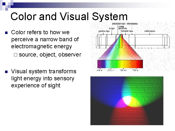 Color and Visual System n Color refers to how we perceive a narrow band