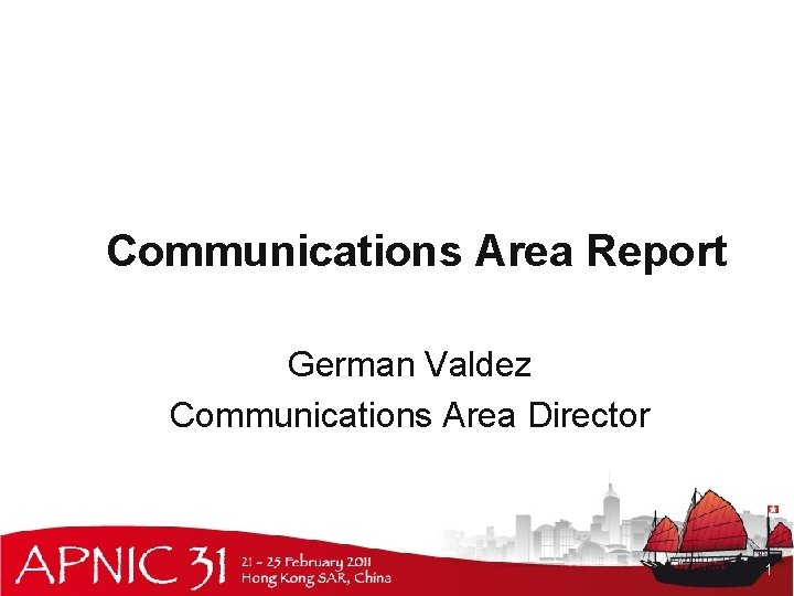 Communications Area Report German Valdez Communications Area Director 1 Communications Area Report German Valdez Communications Area Director 1